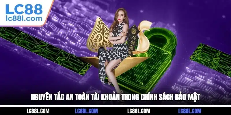 Nguyên tắc an toàn tài khoản trong chính sách bảo mật